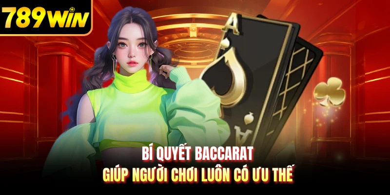 Bí quyết baccarat giúp người chơi luôn có ưu thế