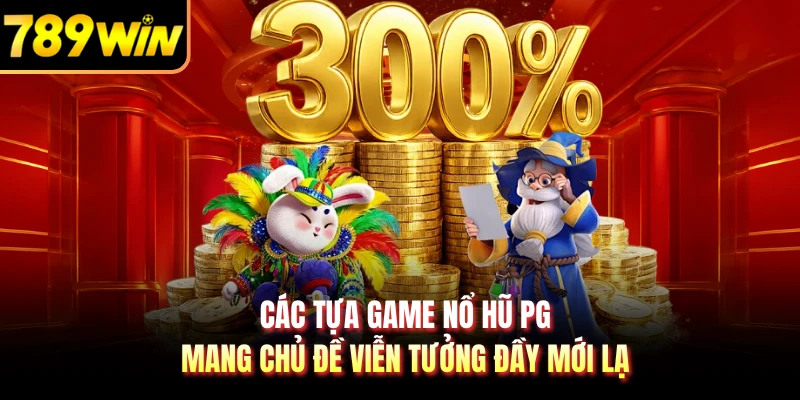 Các tựa game nổ hũ PG mang chủ đề viễn tưởng đầy mới lạ