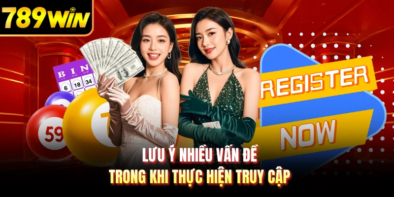 Lưu ý nhiều vấn đề trong khi thực hiện truy cập