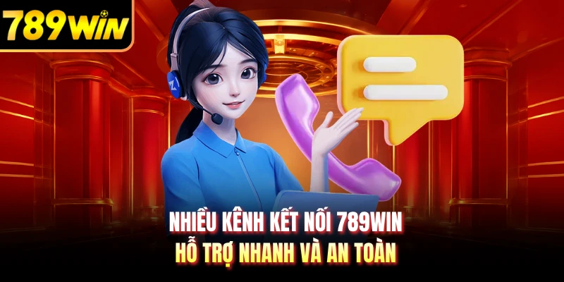 Nhiều kênh kết nối 789WIN hỗ trợ nhanh và an toàn