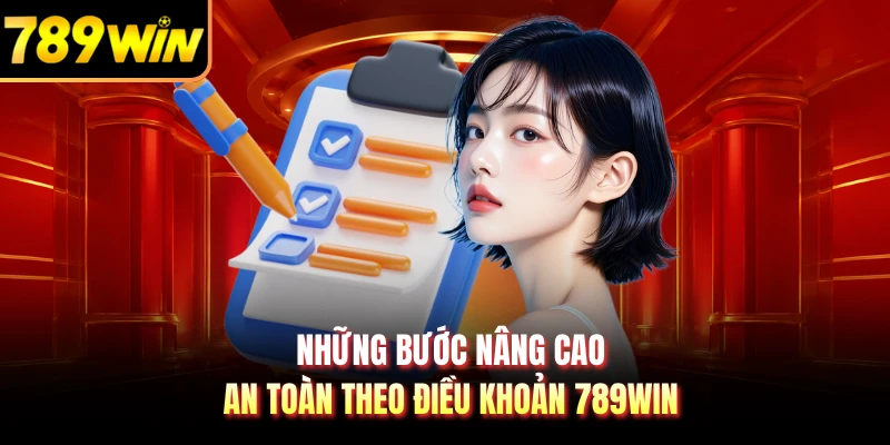 Những bước nâng cao an toàn theo điều khoản 789WIN