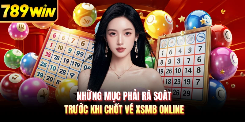 Những mục phải rà soát trước khi chốt vé XSMB online