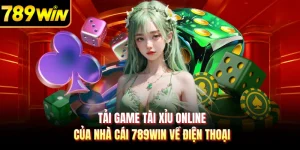 Tải Game Tài Xỉu Online Của Nhà Cái 789WIN Về Điện Thoại